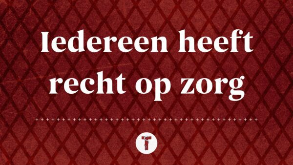 Tekst op rode achtergrond 'Iedereen heeft recht op zorg'
